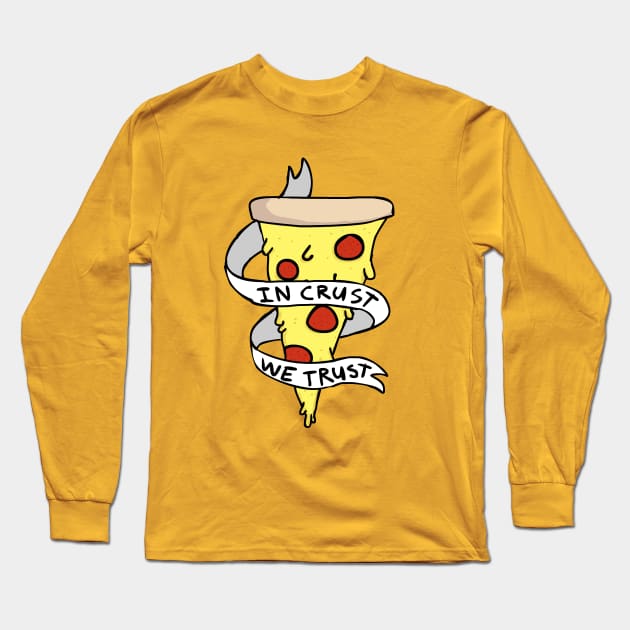 In Crust We Trust Long Sleeve T-Shirt by RadicalLizard